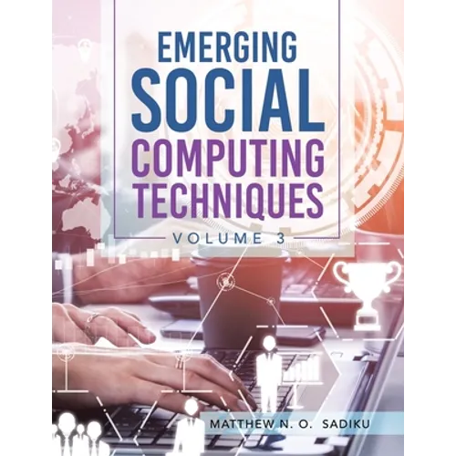 Emerging Social Computing Techniques: Volume 3 - Paperback