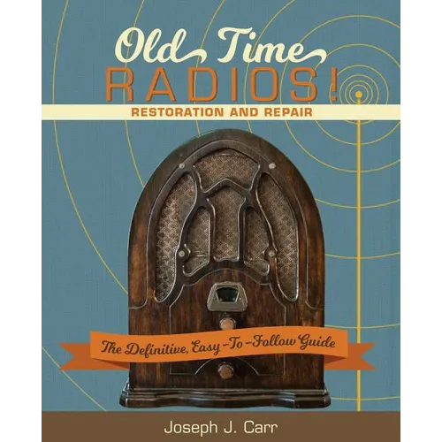 Old Time Radios! Restoration and Repair: (New Edition) - Paperback