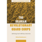 The Iranian Revolutionary Guard Corps: Defining Iran's Military Doctrine - Hardcover