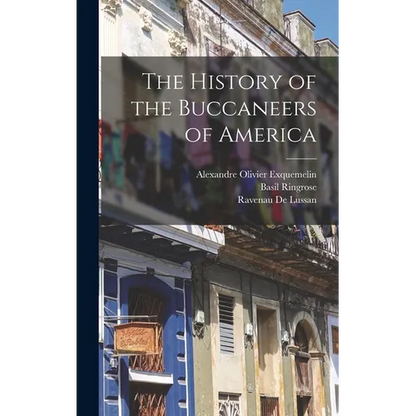 The History of the Buccaneers of America - Hardcover