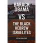 Barack Obama vs The Black Hebrew Israelites: Introduction to the History & Beliefs of 1West Hebrew Israelism - Paperback