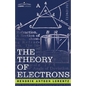 The Theory of Electrons and Its Applications to the Phenomena of Light and Radiant Heat - Paperback