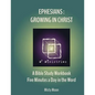 Ephesians: Growing in Christ: A Bible Study Workbook - Five minutes a Day in the Word - Paperback