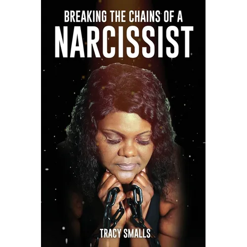 Breaking the Chains of a Narcissist - Paperback