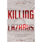 Killing Lazarus: Discover Why The Enemy Is Trying To Take You Out And What You Can Do About It - Paperback
