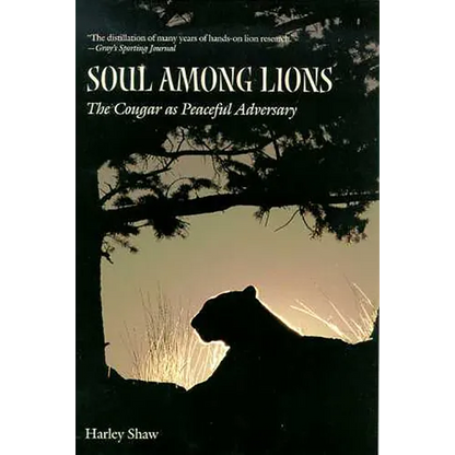 Soul Among Lions: The Cougar as Peaceful Adversary - Paperback