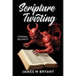 Scripture Twisting: Eternal Security - Paperback