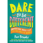 Dare to Be Different: Inspirational Words from People Who Changed the World - Hardcover