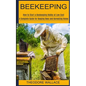 Beekeeping: How to Start a Beekeeping Hobby at Low Cost (A Complete Guide for Keeping Bees and Harvesting Honey) - Paperback