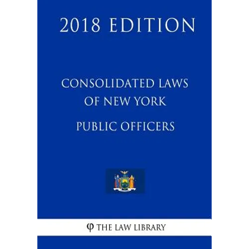 Consolidated Laws of New York - Public Officers (2018 Edition) - Paperback