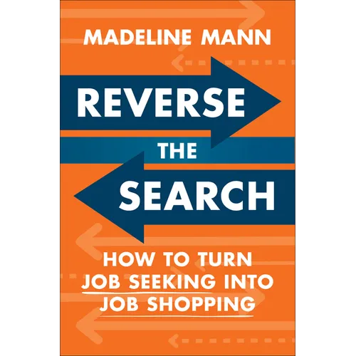 Reverse the Search: How to Turn Job Seeking Into Job Shopping - Hardcover
