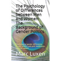 The Psychology of Differences between Men and Women: The Background of Gender Politics: Psychological gender differences, gender politics and post-mod - Paperback