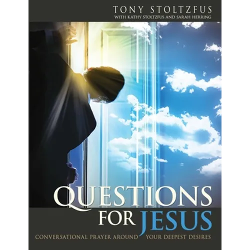 Questions for Jesus: Conversational Prayer Around Your Deepest Desires - Paperback