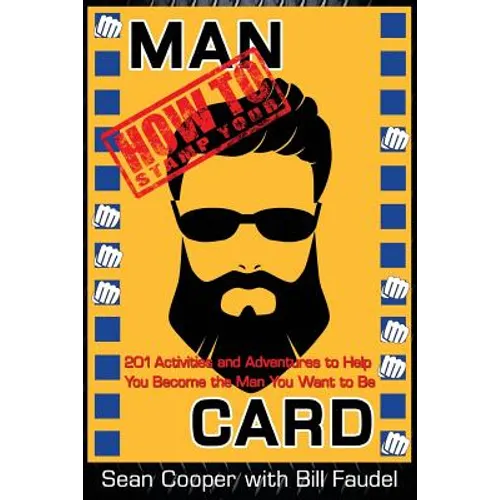 How to Stamp Your Man Card: 201 Activities and Adventures to Help You Become The Man You Want To Be - Paperback
