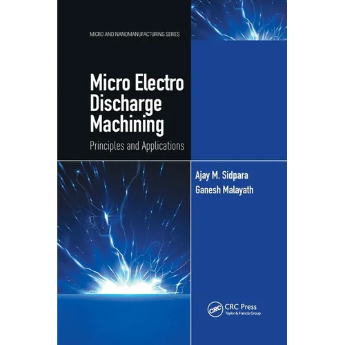 Micro Electro Discharge Machining: Principles and Applications - Paperback
