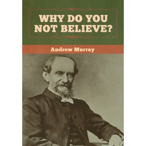 Why Do You Not Believe? - Hardcover