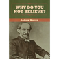 Why Do You Not Believe? - Hardcover