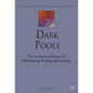 Dark Pools: The Structure and Future of Off-Exchange Trading and Liquidity - Hardcover