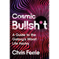 Cosmic Bullsh*t: A Guide to the Galaxy's Worst Life Hacks - Paperback