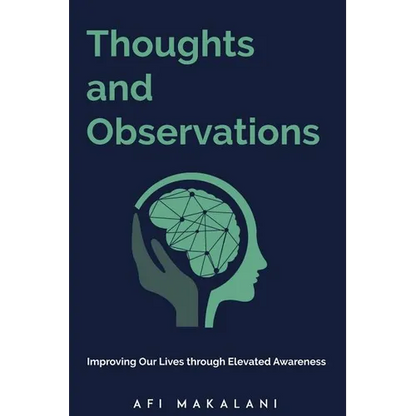 Thoughts and Observations: Improving Our Lives through Elevated Awareness - Paperback