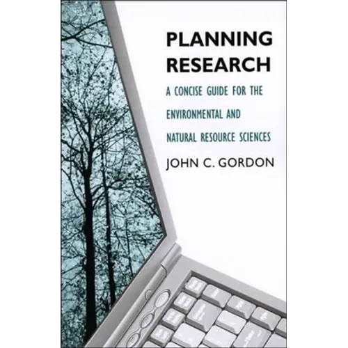 Planning Research: A Concise Guide for the Environmental and Natural Resource Sciences - Paperback