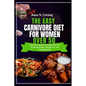The Easy Carnivore Diet For Women Over 50: Nutritious Recipes and Meal Plans for Increased Energy, Weight Loss, and Transformation - Paperback
