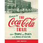 Return to the Coca-Cola Trail: More People and Places in the History of Coca-Cola - Paperback