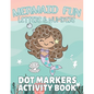 Mermaid Fun Letters & Numbers, Dot Markers Activity Book: Dab Dots Coloring Book to Learn the Alphabet, Numbers and Mermaids; Kids and Toddlers Ages 2 - Paperback