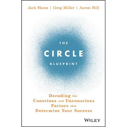 The Circle Blueprint: Decoding the Conscious and Unconscious Factors That Determine Your Success - Hardcover