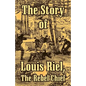 The Story of Louis Riel: The Rebel Chief - Paperback