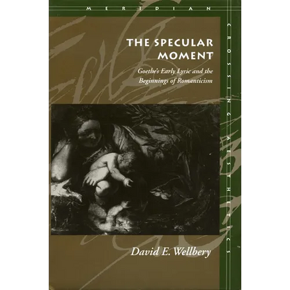 The Specular Moment: Goethe's Early Lyric and the Beginnings of Romanticism - Paperback
