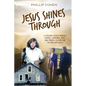 Jesus Shines Through: A Lifelong Search Through Hippies, Communes, Rage, and Church Culture for the God Who Heals - Paperback