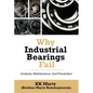 Why Industrial Bearings Fail: Analysis, Maintenance, and Prevention - Hardcover