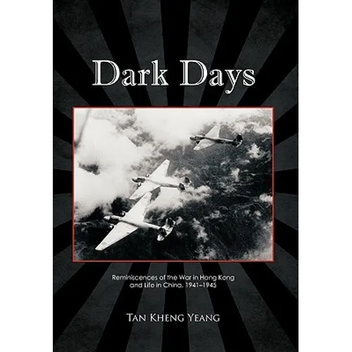 Dark Days: Reminiscences of the War in Hong Kong and Life in China, 1941-1945 - Hardcover