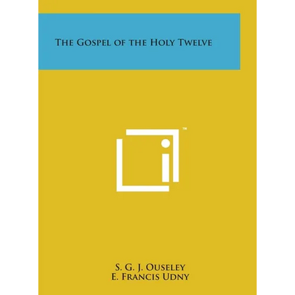 The Gospel of the Holy Twelve - Hardcover