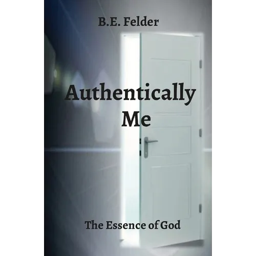 Authentically Me: The Essence of God - Paperback