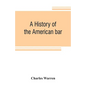 A history of the American bar - Paperback