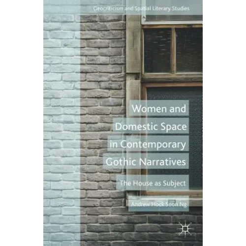 Women and Domestic Space in Contemporary Gothic Narratives: The House as Subject - Hardcover