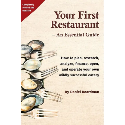 Your First Restaurant - An Essential Guide: How to plan, research, analyze, finance, open, and operate your own wildly-succesful eatery. - Paperback