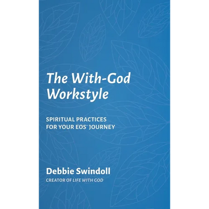 The With-God Workstyle: Spiritual Practices for Your EOS Journey - Hardcover