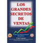 Los Grandes Secretos de Ventas: Un libro que enseña a vender - Paperback