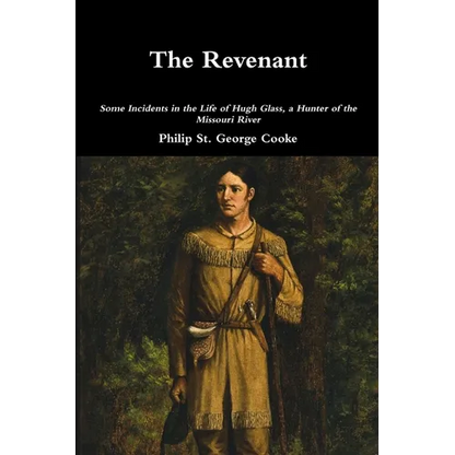 The Revenant - Some Incidents in the Life of Hugh Glass, a Hunter of the Missouri River - Paperback