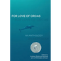 For Love of Orcas: An Anthology - Paperback