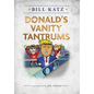 Donald's Vanity Tantrums - Hardcover