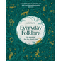 Everyday Folklore: An Almanac for the Ritual Year - Hardcover