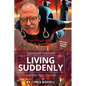 Living Suddenly: Sparring with Parkinson's - And Other Things That Suck - - Paperback
