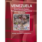 Venezuela Social Security System, Policies, Laws and Regulations Handbook Volume 1 Strategic Information and Regulations - Paperback