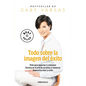 Todo Sobre La Imagen del Éxito / Everything Regarding the Image of Success - Paperback
