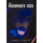 The Madman's Kiss - Hardcover