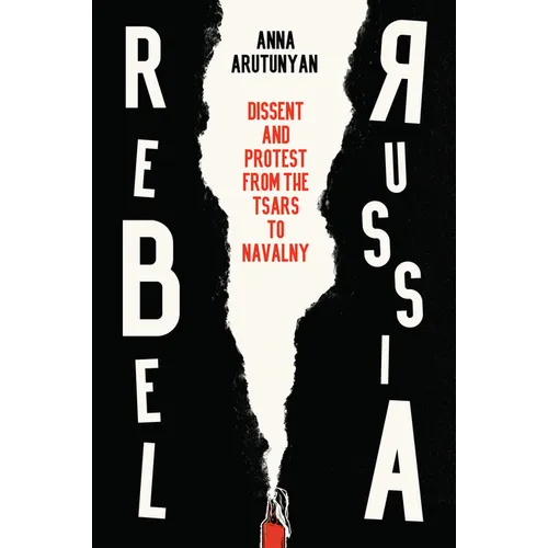 Rebel Russia: Dissent and Protest from the Tsars to Navalny - Hardcover